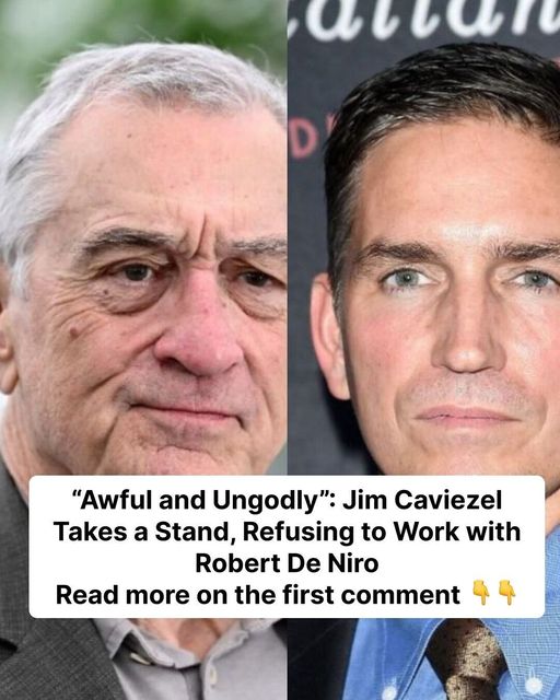 “Awful and Ungodly”: Jim Caviezel Takes a Stand, Refusing to Work with Robert De Niro.