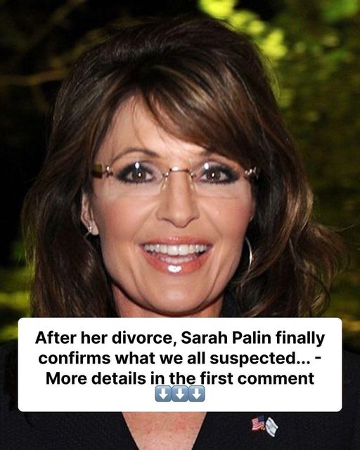 After her divorce, Sarah Palin finally confirms what we all suspected.