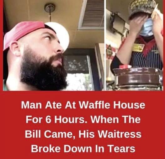 Man Ate At Waffle House For 6 Hours. When The Bill Came, His Waitress Broke Down In Tears.