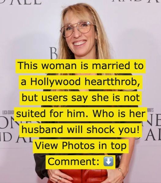 This woman is married to a Hollywood heartthrob, but users say she is not suited for him. Who is her husband will shock you!