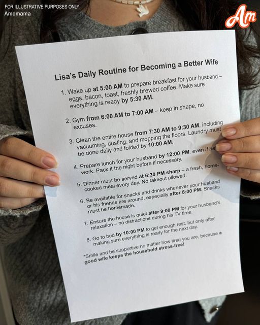 Jake and I had a solid marriage until he started taking advice from his loudmouth coworker, Steve. One day, Jake gave me a “Weekly Routine for Becoming a Better Wife” he created, filled with ridiculous tasks like waking up at 5 a.m. and catering to his every need. Furious but calm, I agreed with a smile. The next day, I had a lesson in store for him—a new “husband schedule” to show him just how absurd his demands were.