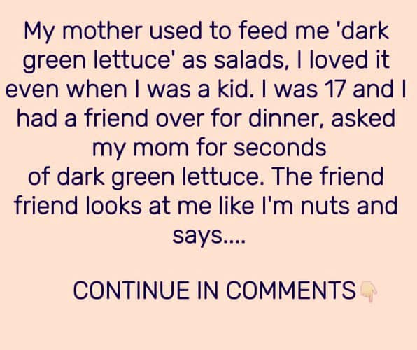 “You Won’t Believe What I Thought Was ‘Dark Green Lettuce’ Until I Was 17!”