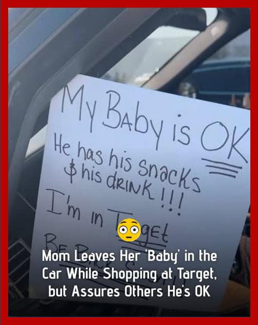 Mom Leaves A Note Because She Left Her ‘Baby’ In The Car While Shopping At Target…See in comments what happend👇